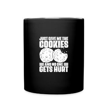 Just Give Me The Funny Cookies For A Cookie Eater - Full Colour Mug - black - Front
