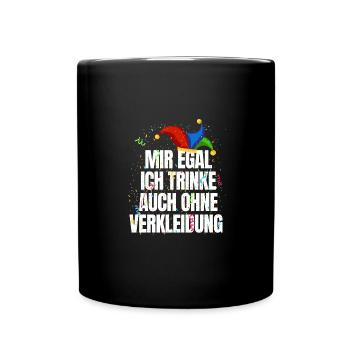 Mir Egal Ich Trinke Auch Ohne Kostüm Party - Tasse einfarbig - Schwarz - Vorne