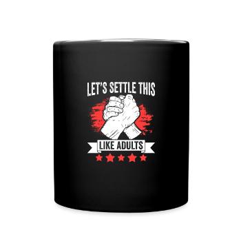 Let's Settle This Like Adults Funny Arm Wrestling - Full Colour Mug - black - Front