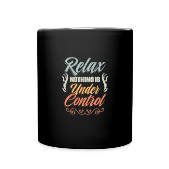Relax Nothing Is Under Control Funny Meditation - Full Colour Mug - black - Front