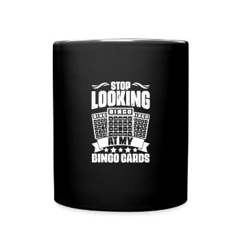 Sarcastic Stop Looking At My Bingo Cards For A - Full Colour Mug - black - Front