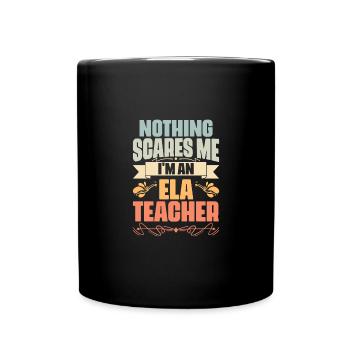 Nothing Scares Me Funny English Language Arts ELA - Tasse einfarbig - Schwarz - Vorne