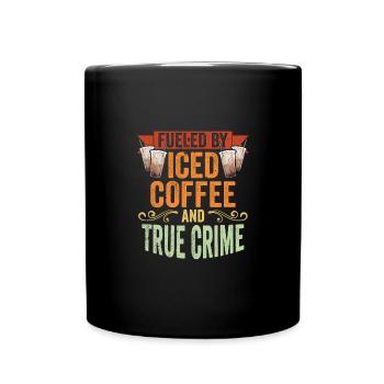 Vintage Fueled By Iced Coffee And True Crime Iced - Tasse einfarbig - Schwarz - Vorne
