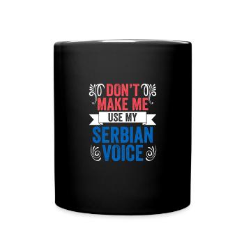 Don't Make Me Use Funny Serbian Voice For The - Tasse einfarbig - Schwarz - Vorne