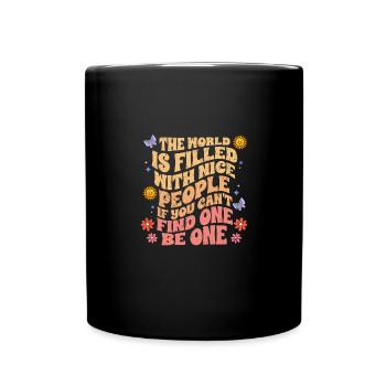 Motivational World Filled With Nice People Spread - Full Colour Mug - black - Front