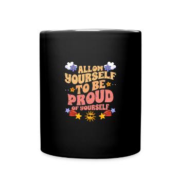 Motivational SelfLove Allow Yourself To Be Proud - Tasse einfarbig - Schwarz - Vorne