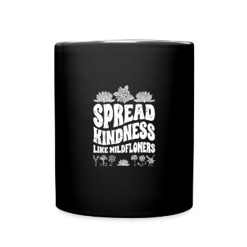 Spread Kindness Like Wildflowers Inspirational - Tasse einfarbig - Schwarz - Vorne