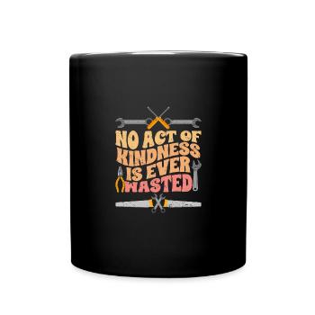 No Act Of Kindness Is Ever Awesome Repair - Full Colour Mug - black - Front
