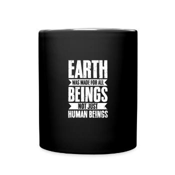 Awesome Earth Was Made For All Beings Not Just - Tasse einfarbig - Schwarz - Vorne
