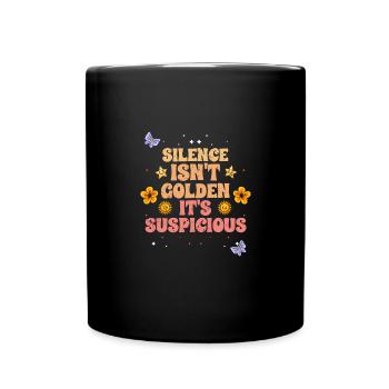 Silence Isn't Golden It's Suspicious Awesome - Tasse einfarbig - Schwarz - Vorne