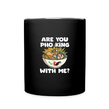 Funny Pho King With Me Pho Pun Pho Soup A - Full Colour Mug - black - Front