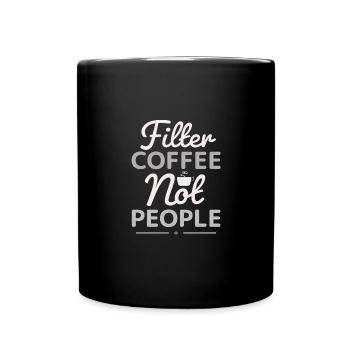 Filtrez le café, pas les gens - Mug uni - noir - Devant