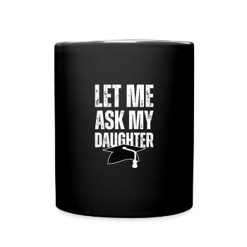 Diplôme Permettez-moi de demander à ma fille - Mug uni - noir - Devant