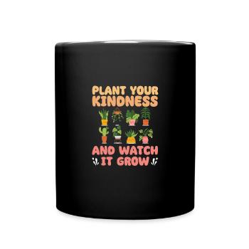 Génial Plantez votre gentillesse et regardez-la grandir - Mug uni - noir - Devant