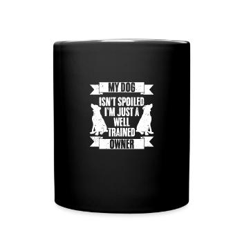 My Dog Isn't Spoiled I'm Just Well Trained Awesome - Tasse einfarbig - Schwarz - Vorne