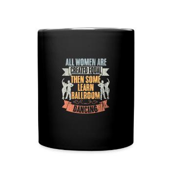 All Women Are Created Equal Retro Ballroom Dance - Full Colour Mug - black - Front