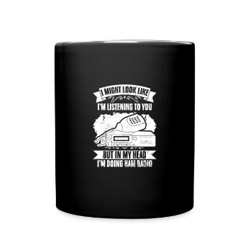 I Might Look Like I'm Listening To You Funny Ham - Full Colour Mug - black - Front