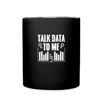 Talk Data To Me Funny Data Science Deep Learning - Full Colour Mug - black - Front