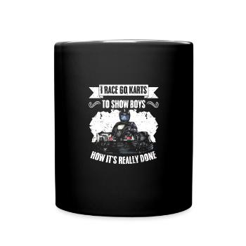 Funny Go-Karting I Race Go Karts To Show Boys How - Full Colour Mug - black - Front