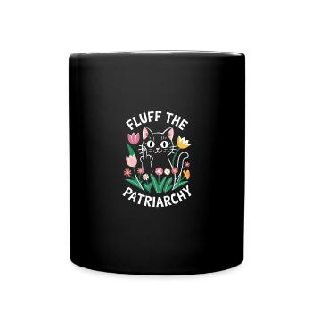 Fluff The Patriarchy Feminist Anti Patriarchy - Tasse einfarbig - Schwarz - Vorne