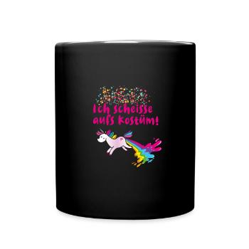 Ich scheisse aufs kostüm,einhorn,karneval - Tasse einfarbig - Schwarz - Vorne