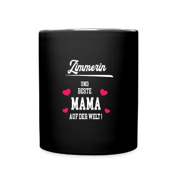 Zimmerin Beste Mama Muttertag Geburtstag Zimmerei - Tasse einfarbig - Schwarz - Vorne