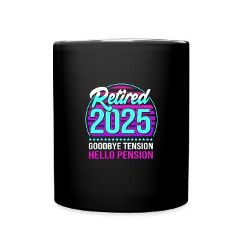 Pension 2025 Retirement 2025 Pensioner Pensioner Pensioner - Full Colour Mug - black - Front
