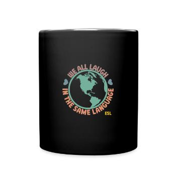 Teacher We All Laugh in the Same Language ESL - Full Colour Mug - black - Front