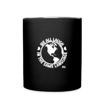Teacher We All Laugh in the Same Language ESL - Full Colour Mug - black - Front