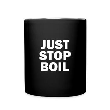 Just Stop Boil Sarcastic - Tasse einfarbig - Schwarz - Vorne