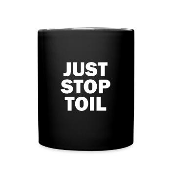 Just Stop Toil Sarcastic - Tasse einfarbig - Schwarz - Vorne