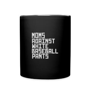 Moms Against White Baseball Pants - Tasse einfarbig - Schwarz - Vorne