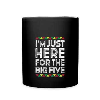 Just Here For The Big Five - Tasse einfarbig - Schwarz - Vorne
