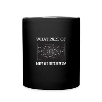 What Part of Don't You Understand Soccer - Tasse einfarbig - Schwarz - Vorne