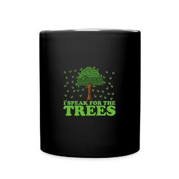 I Speak For Trees Save Earth Day - Tasse einfarbig - Schwarz - Vorne
