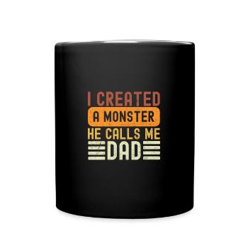 Son I Created a Monster He Calls Me Dad Father's - Full Colour Mug - black - Front