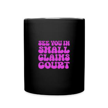 See You In Small Claims Court Pink Sarcastic - Tasse einfarbig - Schwarz - Vorne