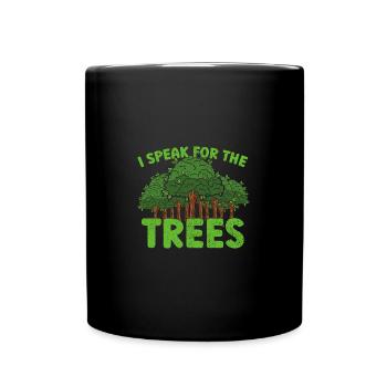 I Speak For Trees Save Earth Day - Tasse einfarbig - Schwarz - Vorne