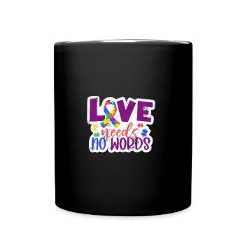 LIEBE BRAUCHT KEINE WORTE AUTISMUS AUTIST SPRÜCHE - Tasse einfarbig - Schwarz - Vorne