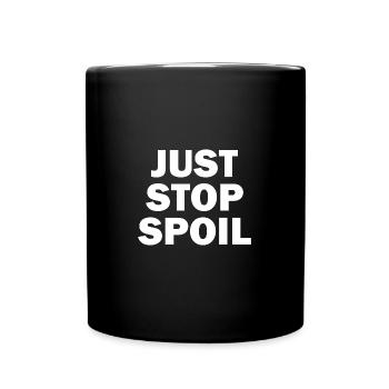 Just Stop Spoil Sarcastic - Tasse einfarbig - Schwarz - Vorne