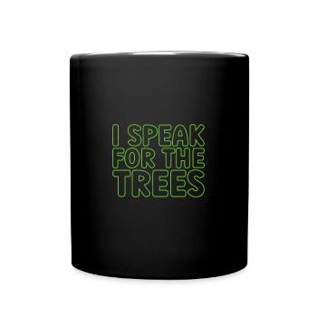 I Speak For Trees Save Earth Day - Tasse einfarbig - Schwarz - Vorne