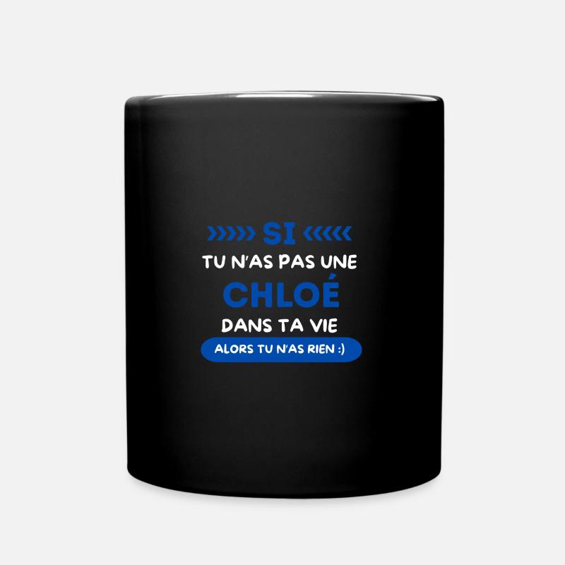 Chloé - Si tu n as pas une Chloé dans ta vie - Mug uni - noir
