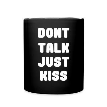 Dont talk just kiss - Tasse einfarbig - Schwarz - Vorne