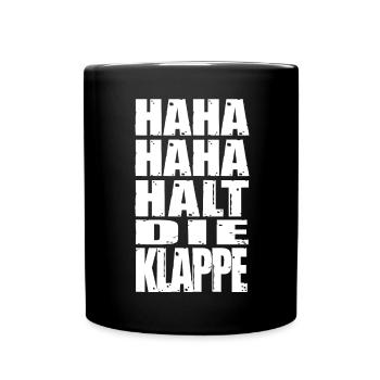 Haha halt die Klappe Büro Arbeit Spruch - Tasse einfarbig - Schwarz - Vorne