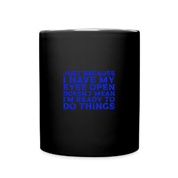 Lazy Just Because I Have My Eyes Open Relax - Full Colour Mug - black - Front