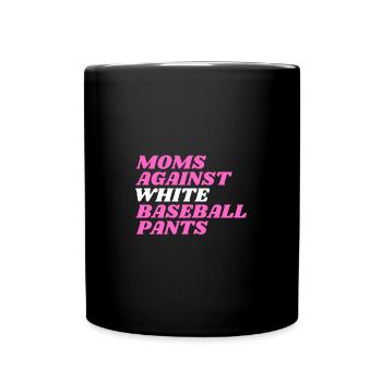 Moms Against White Baseball Pants - Tasse einfarbig - Schwarz - Vorne