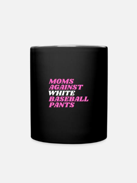 Moms Against White Baseball Pants - Tasse einfarbig - Schwarz