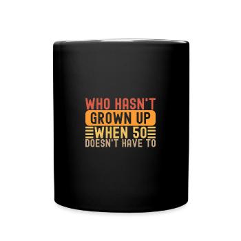 50th Birthday Saying Vintage Grow Up Fun Gag Age - Tasse einfarbig - Schwarz - Vorne