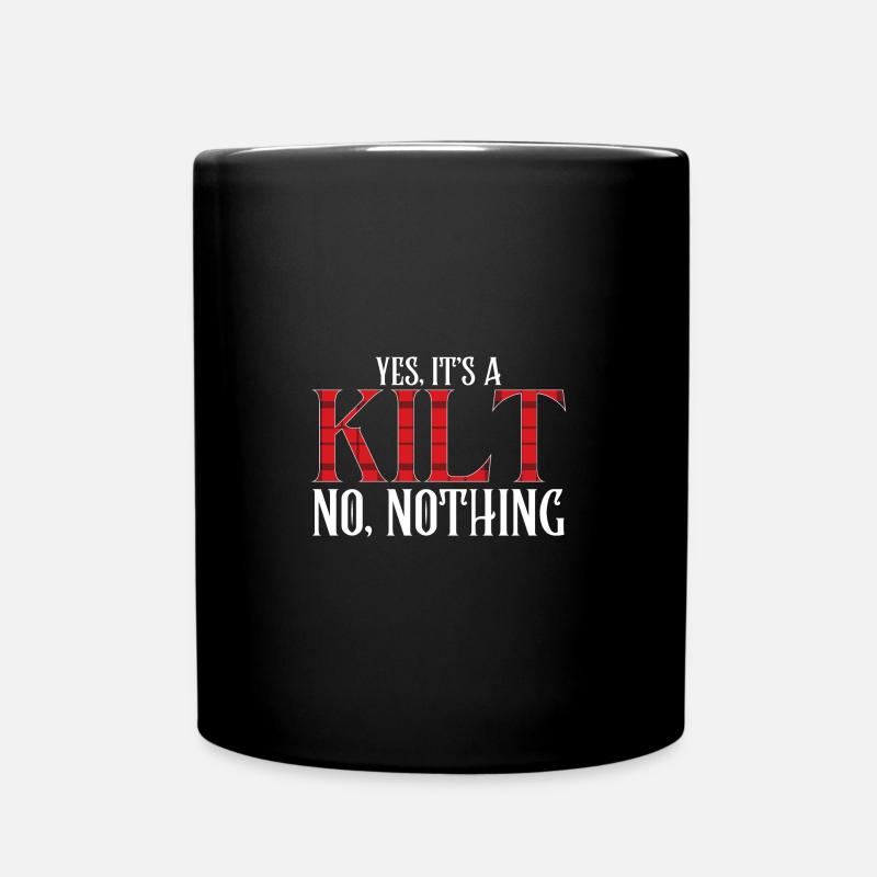 It's A Kilt No Pant Nothing Scottish Kilts - Tasse einfarbig - Schwarz