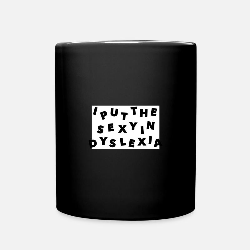 Witziger Dyslexia Legasthenie Spruch Geschenk - Tasse einfarbig - Schwarz